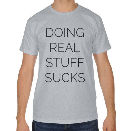 Blogerska koszulka męska Doing real stuff sucks